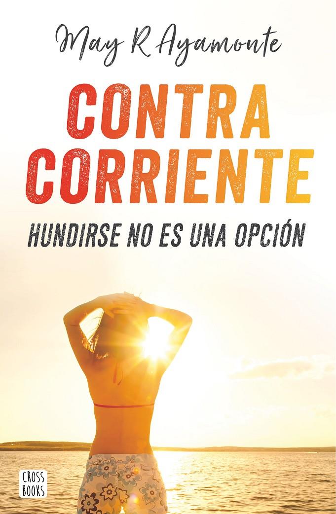 CONTRA CORRIENTE | 9788408185321 | MAY R. AYAMONTE | Llibreria Ombra | Llibreria online de Rubí, Barcelona | Comprar llibres en català i castellà online