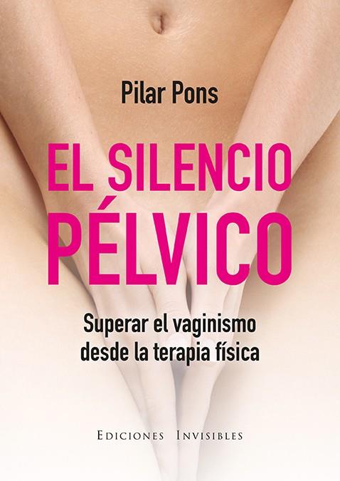 EL SILENCIO PÉLVICO | 9788494419584 | PONS UMBRÍA, PILAR | Llibreria Ombra | Llibreria online de Rubí, Barcelona | Comprar llibres en català i castellà online