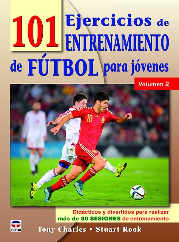 101 EJERCICIOS DE ENTRENAMIENTO DE FUTBOL PARA JÓVENES. VOLUMEN 2 | 9788416676460 | CHARLES, TONY/ROOK, STUART | Llibreria Ombra | Llibreria online de Rubí, Barcelona | Comprar llibres en català i castellà online