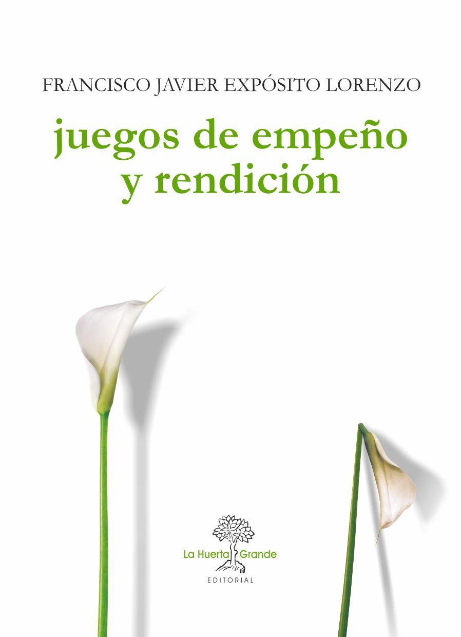 JUEGOS DE EMPEÑO Y RENDICIÓN | 9788494460371 | EXPÓSITO LORENZO, FRANCISCO JAVIER | Llibreria Ombra | Llibreria online de Rubí, Barcelona | Comprar llibres en català i castellà online