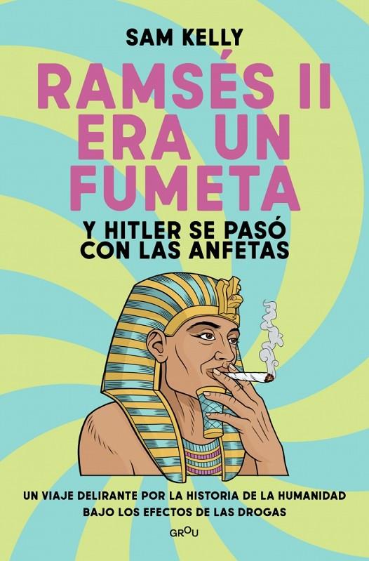 RAMSÉS II ERA UN FUMETA (Y HITLER SE PASÓ CON LAS ANFETAS) | 9791387724245 | KELLY, SAM | Llibreria Ombra | Llibreria online de Rubí, Barcelona | Comprar llibres en català i castellà online