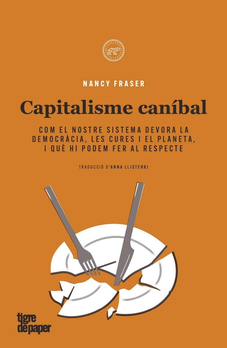 CAPITALISME CANIBAL | 9788418705557 | FRASER, NANCY | Llibreria Ombra | Llibreria online de Rubí, Barcelona | Comprar llibres en català i castellà online
