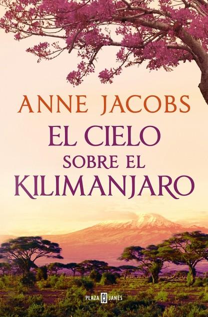 EL CIELO SOBRE EL KILIMANJARO (SUEÑOS DE ÁFRICA 1) | 9788401028922 | JACOBS, ANNE | Llibreria Ombra | Llibreria online de Rubí, Barcelona | Comprar llibres en català i castellà online