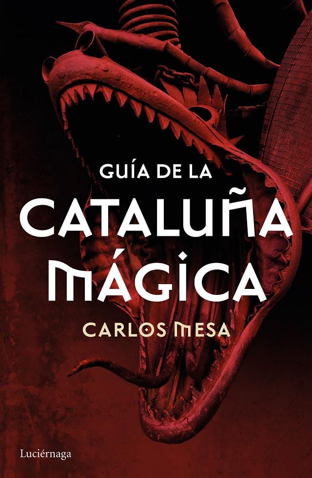 GUÍA DE LA CATALUÑA MÁGICA | 9788416694532 | CARLOS MESA | Llibreria Ombra | Llibreria online de Rubí, Barcelona | Comprar llibres en català i castellà online