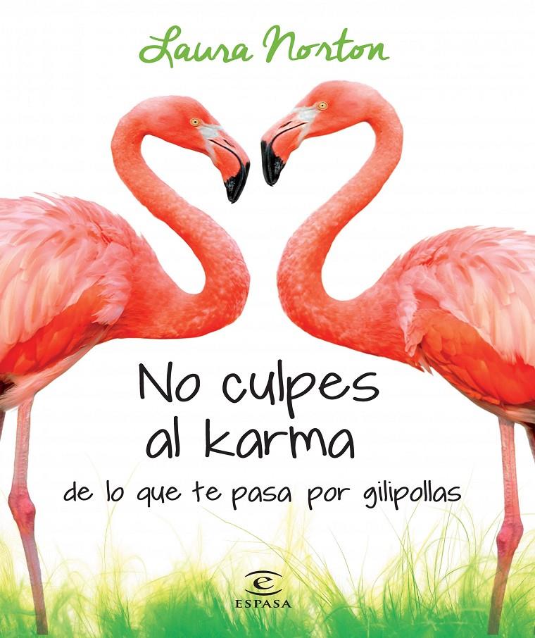NO CULPES AL KARMA DE LO QUE TE PASA POR GILIPOLLAS | 9788467041583 | LAURA NORTON | Llibreria Ombra | Llibreria online de Rubí, Barcelona | Comprar llibres en català i castellà online
