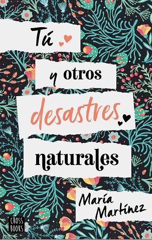 TÚ Y OTROS DESASTRES NATURALES | 9788408214816 | MARÍA MARTÍNEZ | Llibreria Ombra | Llibreria online de Rubí, Barcelona | Comprar llibres en català i castellà online
