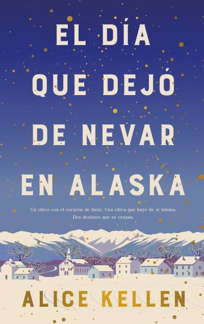 EL DÍA QUE DEJÓ DE NEVAR EN ALASKA (B4P TAPA DURA) | 9788419130839 | KELLEN, ALICE | Llibreria Ombra | Llibreria online de Rubí, Barcelona | Comprar llibres en català i castellà online