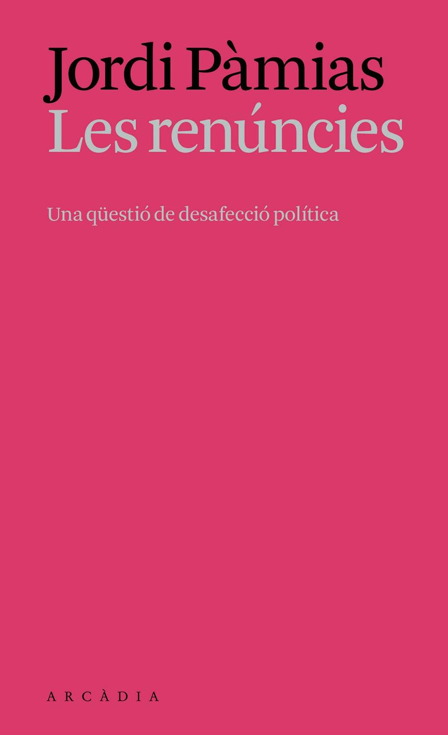 LES RENÚNCIES | 9788412999761 | PÀMIAS MASSANA, JORDI | Llibreria Ombra | Llibreria online de Rubí, Barcelona | Comprar llibres en català i castellà online