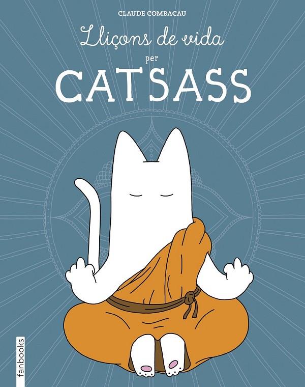 LLIÇONS DE VIDA PER CATSASS | 9788416297948 | CLAUDE COMBACAU | Llibreria Ombra | Llibreria online de Rubí, Barcelona | Comprar llibres en català i castellà online