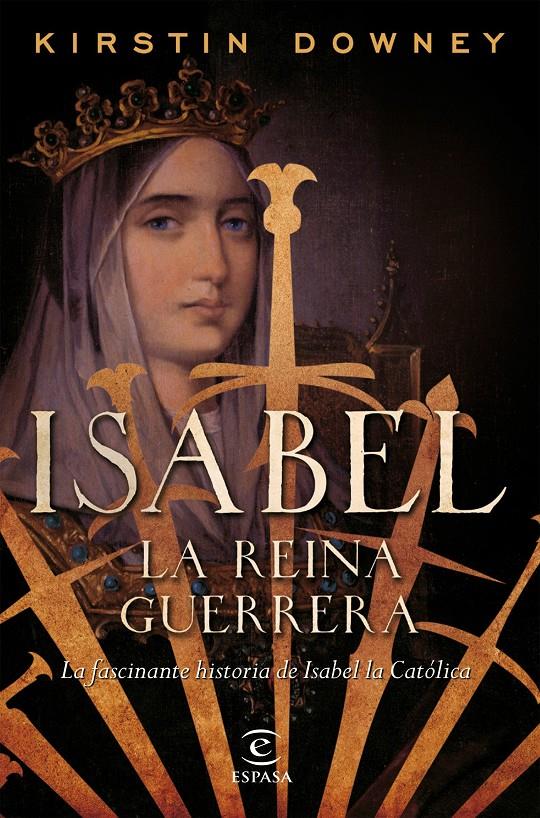 ISABEL, LA REINA GUERRERA | 9788467049015 | KIRSTIN DOWNEY | Llibreria Ombra | Llibreria online de Rubí, Barcelona | Comprar llibres en català i castellà online