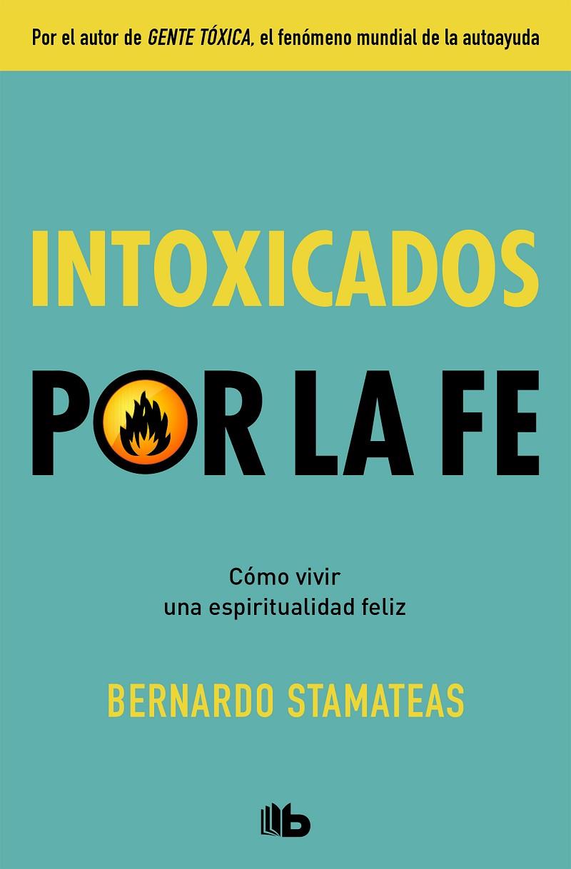 INTOXICADOS POR LA FE | 9788490708934 | STAMATEAS, BERNARDO | Llibreria Ombra | Llibreria online de Rubí, Barcelona | Comprar llibres en català i castellà online