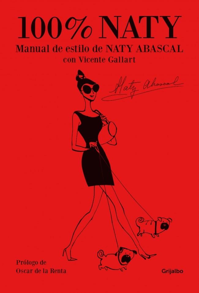 100% NATY MANUAL DE ESTILO DE NATY ABASCAL | 9788425351198 | NATY ABASCAL - VICENTE GALLART | Llibreria Ombra | Llibreria online de Rubí, Barcelona | Comprar llibres en català i castellà online