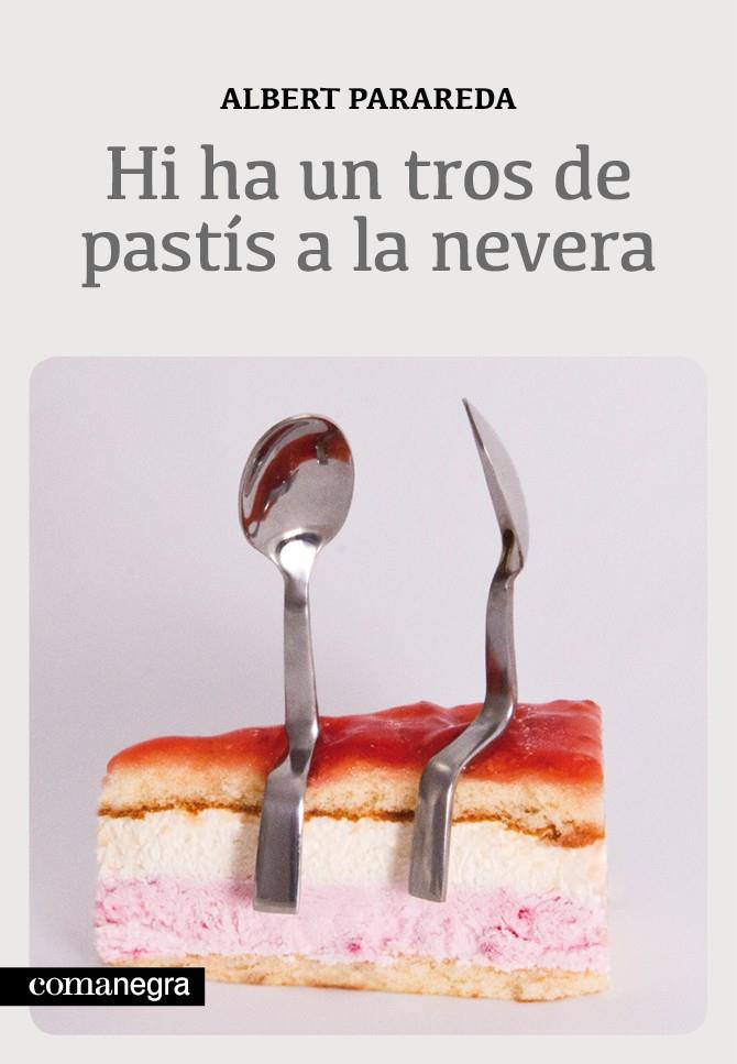 HI HA UN TROS DE PASTÍS A LA NEVERA MILLORAR LES RELACIONS I SER MES FELIÇ | 9788415097563 | ALBERT PARADERA FRANQUESA | Llibreria Ombra | Llibreria online de Rubí, Barcelona | Comprar llibres en català i castellà online
