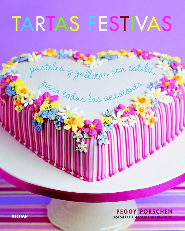 TARTAS FESTIVAS PASTELES Y GALLETAS CON ESTILO PARA TODAS LAS OCASIONES | 9788415317685 | PEGGY PORSCHEN | Llibreria Ombra | Llibreria online de Rubí, Barcelona | Comprar llibres en català i castellà online