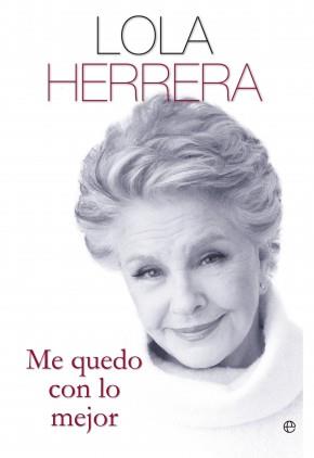 ME QUEDO CON LO MEJOR | 9788499708959 | LOLA HERRERA | Llibreria Ombra | Llibreria online de Rubí, Barcelona | Comprar llibres en català i castellà online