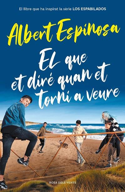 EL QUE ET DIRÉ QUAN ET TORNI A VEURE (EL LLIBRE QUE HA INSPIRAT LA SÈRIE LOS ESP | 9788417909512 | ESPINOSA, ALBERT | Llibreria Ombra | Llibreria online de Rubí, Barcelona | Comprar llibres en català i castellà online