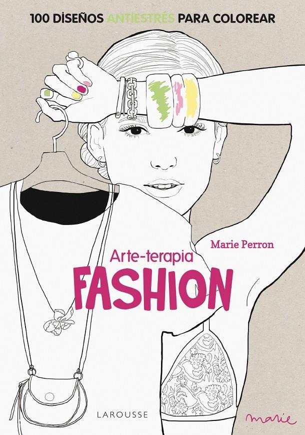 ARTE-TERAPIA FASHION 100 DISEÑOS ANTIESTRES PARA COLOREAR | 9788416124312 | MARIE PERRON | Llibreria Ombra | Llibreria online de Rubí, Barcelona | Comprar llibres en català i castellà online