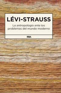 LA ANTROPOLOGÍA ANTE LOS PROBLEMAS DEL MUNDO | 9788490062159 | CLAUDE LEVI-STRAUSS | Llibreria Ombra | Llibreria online de Rubí, Barcelona | Comprar llibres en català i castellà online