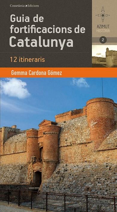 GUIA DE FORTIFICACIONS DE CATALUNYA 12 ITINERARIS | 9788490341551 | GEMMA CARDONA GOMEZ | Llibreria Ombra | Llibreria online de Rubí, Barcelona | Comprar llibres en català i castellà online