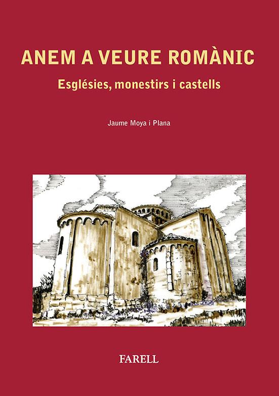 ANEM A VEURE ROMÀNIC. ESGLÉSIES, MONESTIRS I CASTELLS | 9788492811397 | JAUME MOYA PLANA | Llibreria Ombra | Llibreria online de Rubí, Barcelona | Comprar llibres en català i castellà online