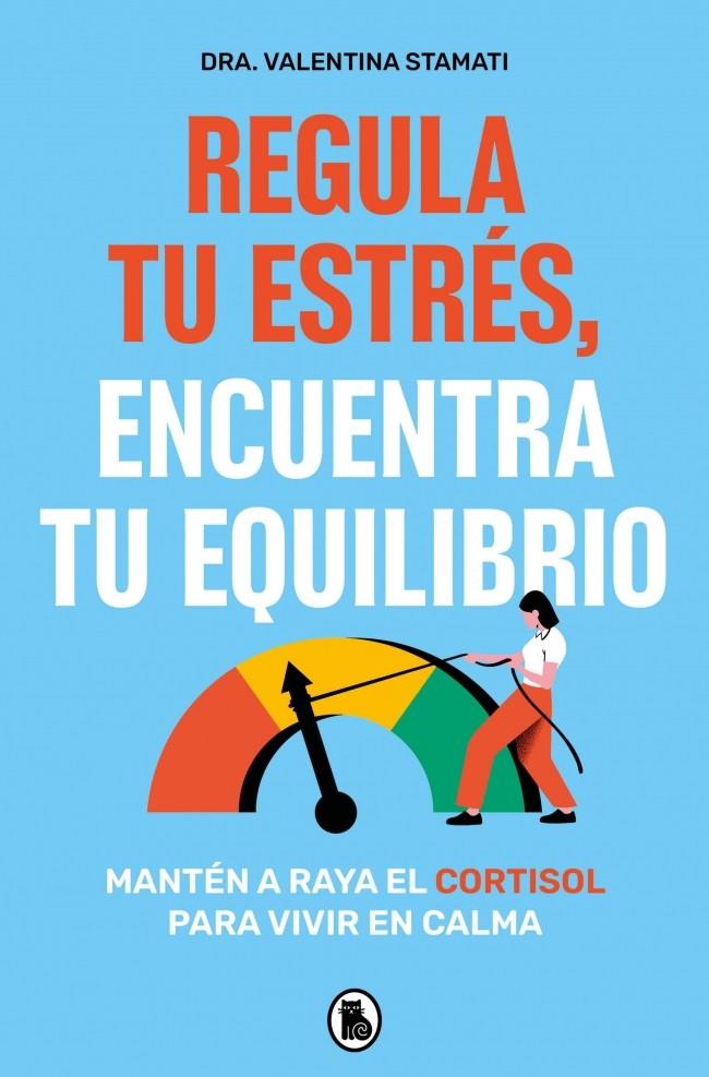 REGULA TU ESTRÉS, ENCUENTRA TU EQUILIBRIO | 9788402430526 | STAMATI, DRA. VALENTINA | Llibreria Ombra | Llibreria online de Rubí, Barcelona | Comprar llibres en català i castellà online
