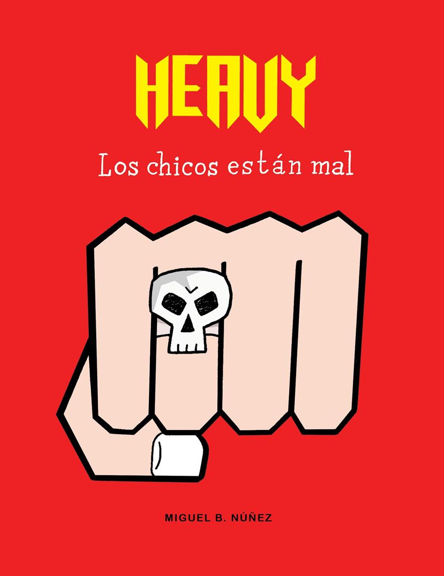 HEAVY. LOS CHICOS ESTÁN MAL | 9788494556821 | MIGUEL B. NÚÑEZ | Llibreria Ombra | Llibreria online de Rubí, Barcelona | Comprar llibres en català i castellà online