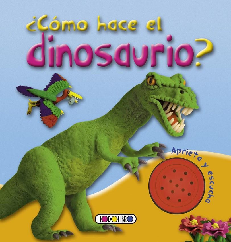 ¿CÓMO HACE EL DINOSAURIO? | 9788499138374 | TODOLIBRO, EQUIPO | Llibreria Ombra | Llibreria online de Rubí, Barcelona | Comprar llibres en català i castellà online