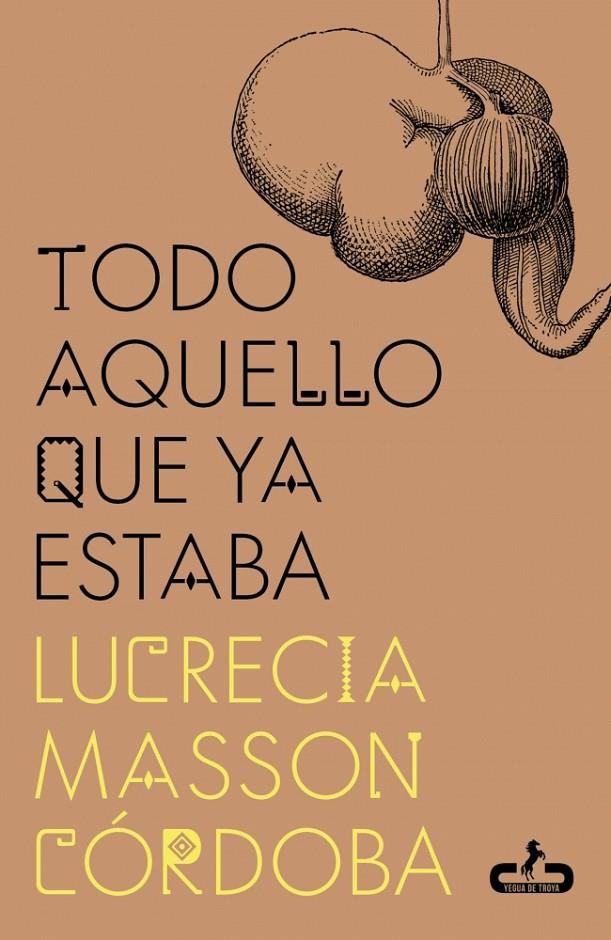 TODO AQUELLO QUE YA ESTABA | 9788417417987 | MASSON CÓRDOBA, LUCRECIA | Llibreria Ombra | Llibreria online de Rubí, Barcelona | Comprar llibres en català i castellà online