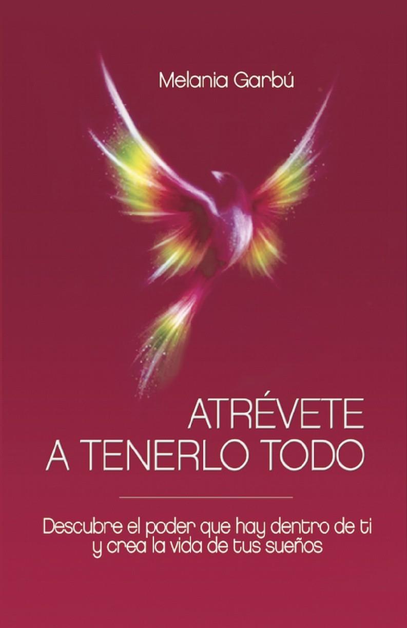 ATRÉVETE A TENERLO TODO | 9788469725993 | GARBÚ, MELANIA | Llibreria Ombra | Llibreria online de Rubí, Barcelona | Comprar llibres en català i castellà online