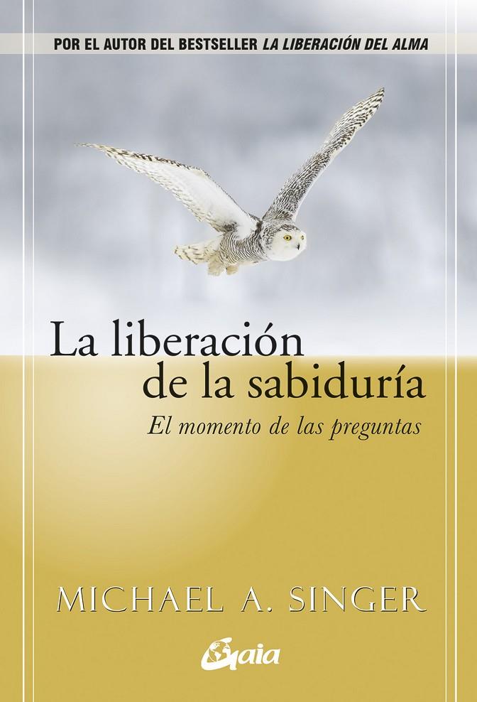 LA LIBERACION DE LA SABIDURIA-POR EL AUTOR DEL BESTSELLER- LA LIBERACION DEL ALMA | 9788411082570 | SINGER, MICHAEL A. | Llibreria Ombra | Llibreria online de Rubí, Barcelona | Comprar llibres en català i castellà online