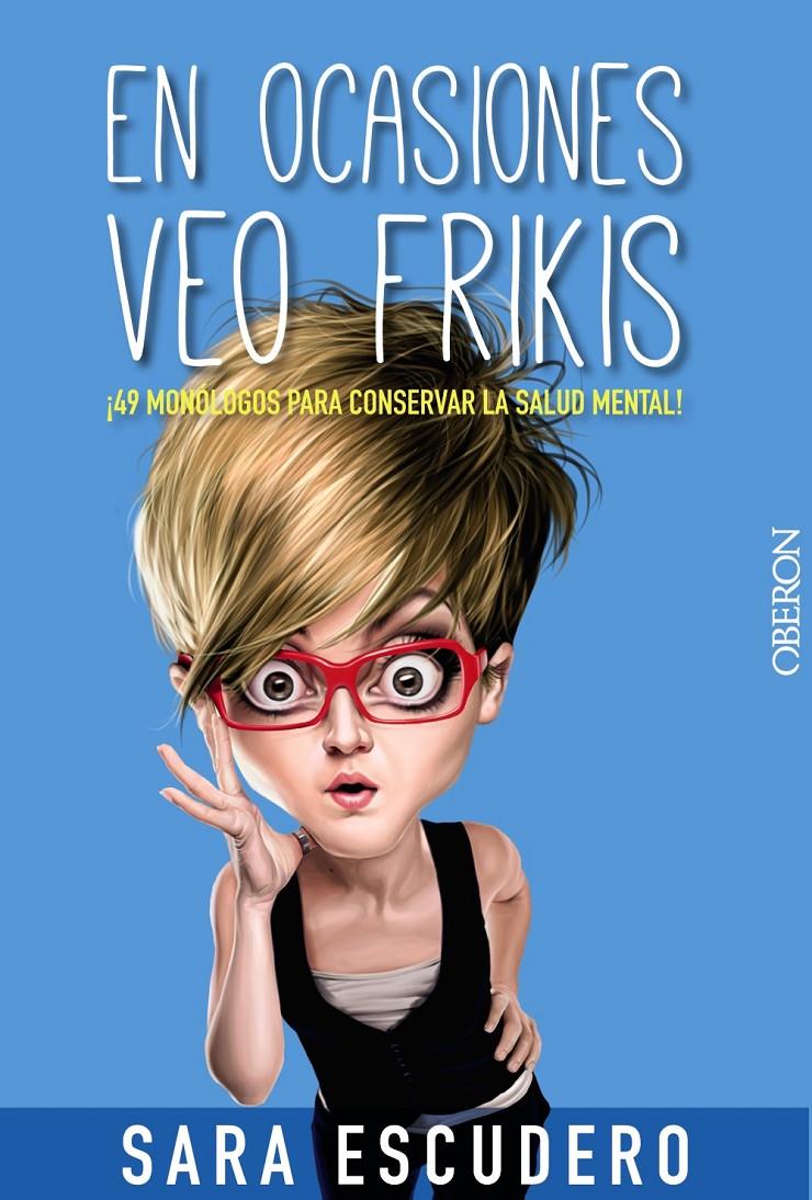 EN OCASIONES VEO FRIKIS... | 9788441534636 | ESCUDERO, SARA | Llibreria Ombra | Llibreria online de Rubí, Barcelona | Comprar llibres en català i castellà online