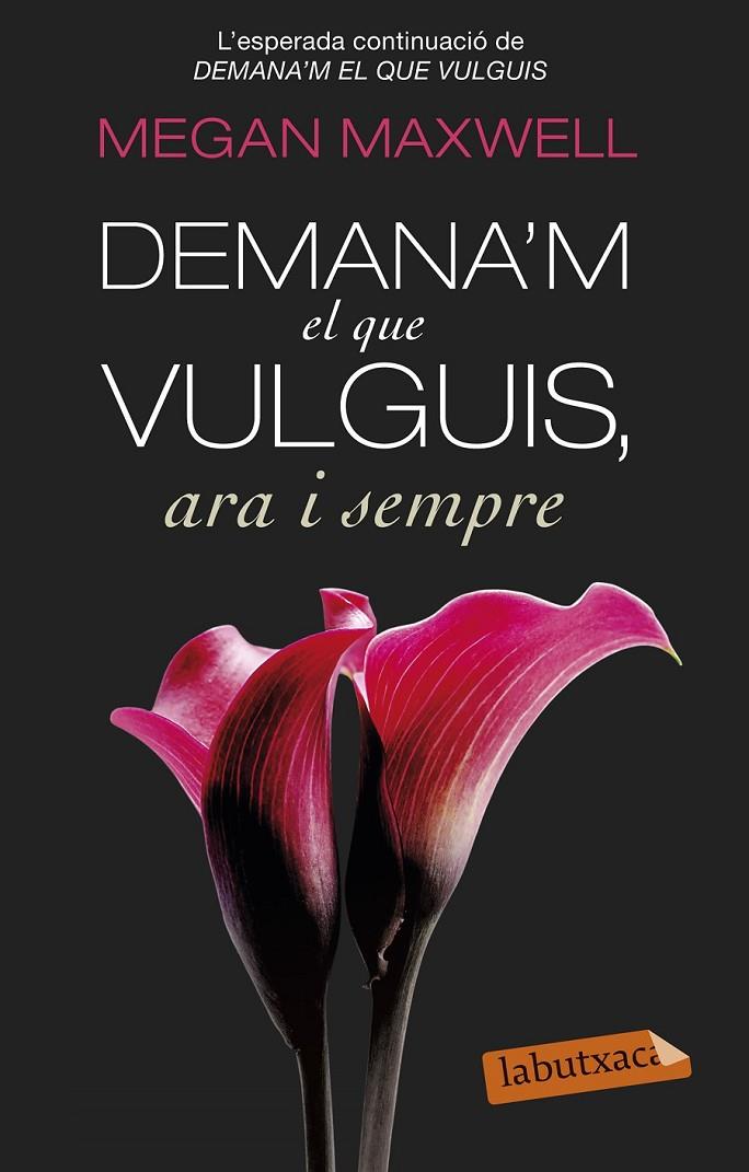 DEMANA'M EL QUE VULGUIS, ARA I SEMPRE | 9788499308616 | MAXWELL, MEGAN  | Llibreria Ombra | Llibreria online de Rubí, Barcelona | Comprar llibres en català i castellà online