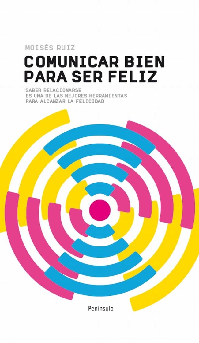 COMUNICAR BIEN PARA SER FELIZ | 9788499421872 | MOISÉS GONZÁLEZ | Llibreria Ombra | Llibreria online de Rubí, Barcelona | Comprar llibres en català i castellà online