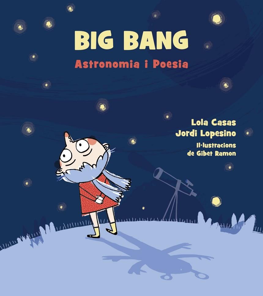 BIG BANG. ASTRONOMIA I POESIA. | 9788448942939 | CASAS, LOLA/LOPESINO, JORDI | Llibreria Ombra | Llibreria online de Rubí, Barcelona | Comprar llibres en català i castellà online