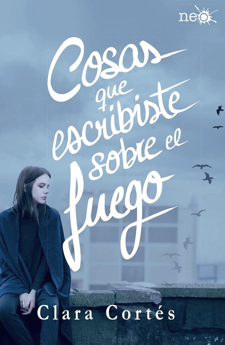COSAS QUE ESCRIBISTE SOBRE EL FUEGO | 9788416820184 | CORTÉS MARTÍN, CLARA | Llibreria Ombra | Llibreria online de Rubí, Barcelona | Comprar llibres en català i castellà online