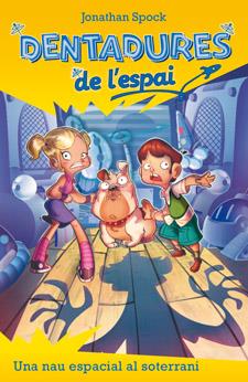 UNA NAU ESPACIAL AL SOTERRANI 1 DENTADURES DE L'ESPAI | 9788424645717 | JONATHAN SPOCK | Llibreria Ombra | Llibreria online de Rubí, Barcelona | Comprar llibres en català i castellà online