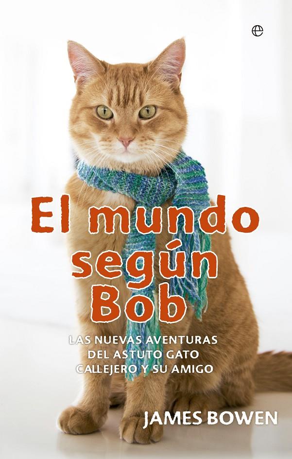 EL MUNDO SEGÚN BOB | 9788491640608 | BOWEN, JAMES | Llibreria Ombra | Llibreria online de Rubí, Barcelona | Comprar llibres en català i castellà online