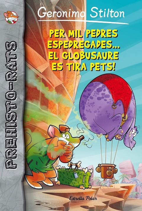 PER MIL PEDRES ESPEDREGADES... EL GLOBUSAURE ES TIRA PETS! | 9788416522149 | GERONIMO STILTON | Llibreria Ombra | Llibreria online de Rubí, Barcelona | Comprar llibres en català i castellà online