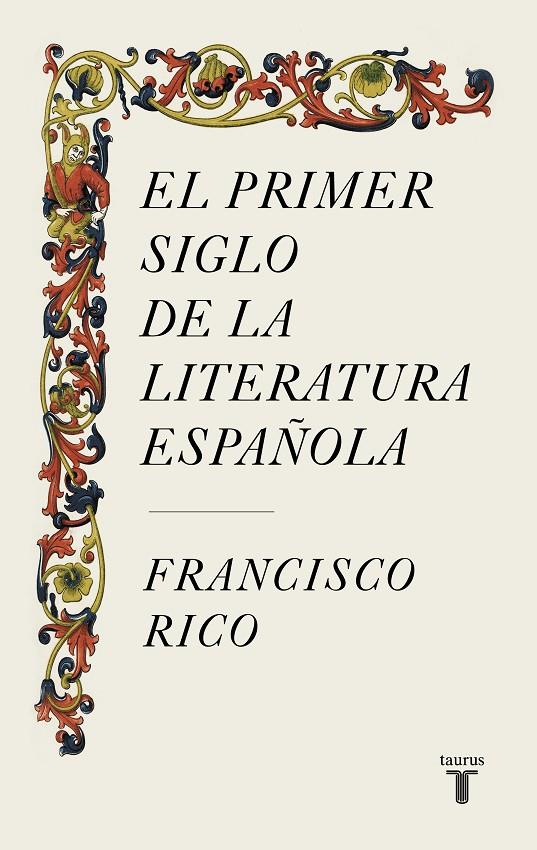 EL PRIMER SIGLO DE LA LITERATURA ESPAÑOLA | 9788430624980 | RICO, FRANCISCO | Llibreria Ombra | Llibreria online de Rubí, Barcelona | Comprar llibres en català i castellà online