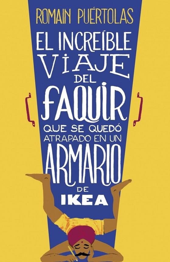 EL INCREÍBLE VIAJE DEL FAQUIR QUE SE QUEDÓ ATRAPADO EN UN ARMARIO DE IKEA | 9788425351969 | ROMAIN PUERTOLAS | Llibreria Ombra | Llibreria online de Rubí, Barcelona | Comprar llibres en català i castellà online
