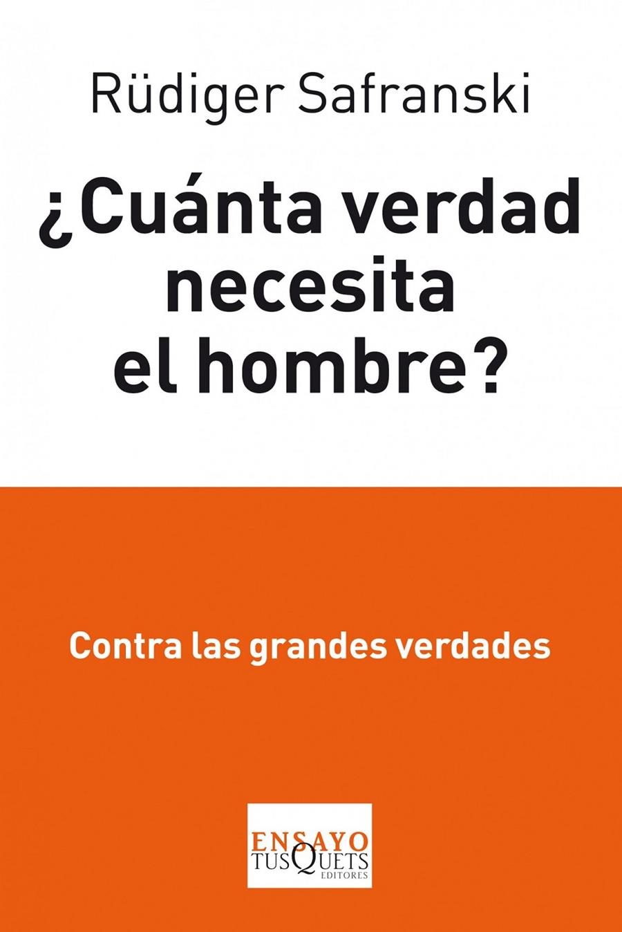 ¿CUÁNTA VERDAD NECESITA EL HOMBRE? | 9788483834862 | RÜDIGER SAFRANSKI | Llibreria Ombra | Llibreria online de Rubí, Barcelona | Comprar llibres en català i castellà online