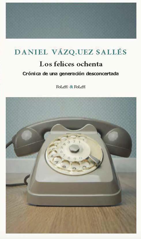 LOS FELICES OCHENTA | 9788419563385 | VÁZQUEZ SALLÉS, DANIEL | Llibreria Ombra | Llibreria online de Rubí, Barcelona | Comprar llibres en català i castellà online