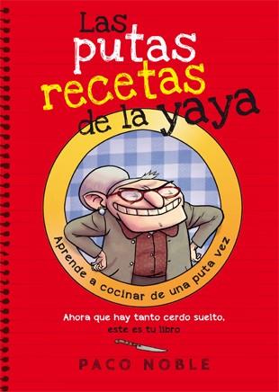 LAS PUTAS RECETAS DE LA YAYA | 9788494261718 | NOBLE, PACO | Llibreria Ombra | Llibreria online de Rubí, Barcelona | Comprar llibres en català i castellà online