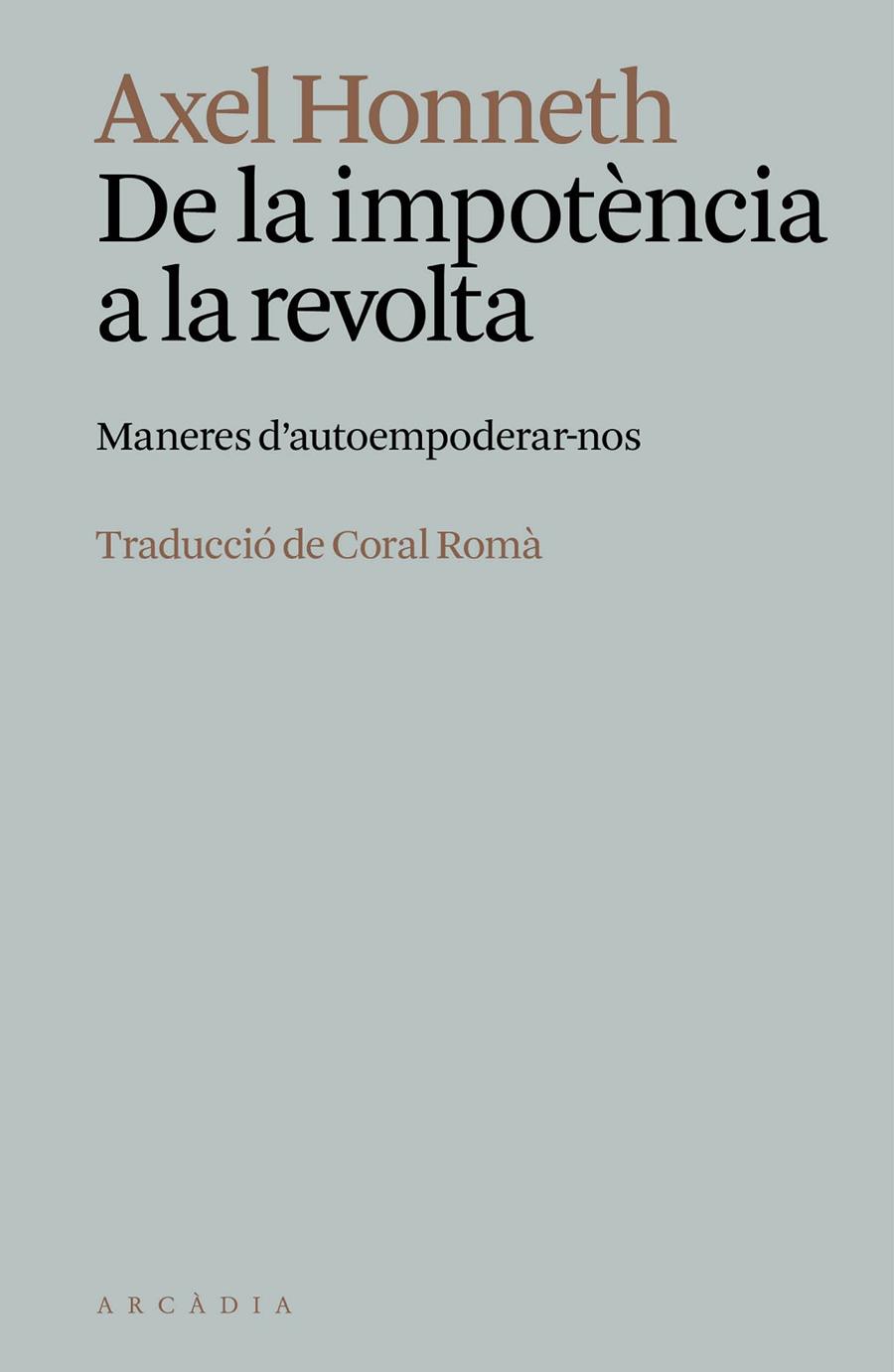 DE LA IMPOTÈNCIA A LA REVOLTA | 9788412999778 | HONNETH, AXEL | Llibreria Ombra | Llibreria online de Rubí, Barcelona | Comprar llibres en català i castellà online