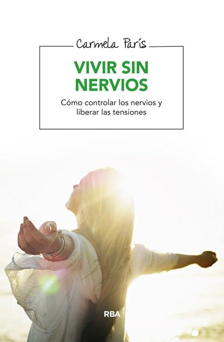 VIVIR SIN NERVIOS TECNICAS PARA APRENDER A RELAJARSE Y COMBATIR EL ESTRES | 9788416267095 | CARMELA PARIS | Llibreria Ombra | Llibreria online de Rubí, Barcelona | Comprar llibres en català i castellà online