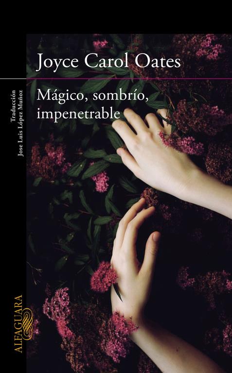 MÁGICO, SOMBRÍO, IMPENETRABLE | 9788420412269 | OATES,JOYCE CAROL | Llibreria Ombra | Llibreria online de Rubí, Barcelona | Comprar llibres en català i castellà online