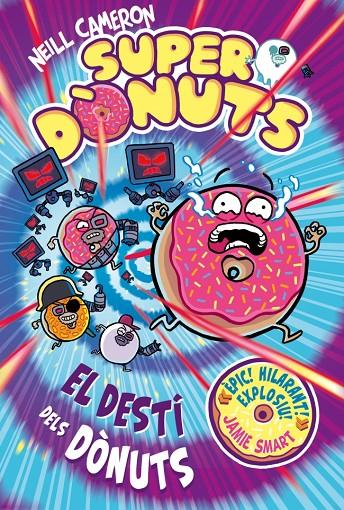 SUPERDÒNUTS 3 - EL DESTÍ DELS DÒNUTS | 9788448875299 | CAMERON, NEILL | Llibreria Ombra | Llibreria online de Rubí, Barcelona | Comprar llibres en català i castellà online