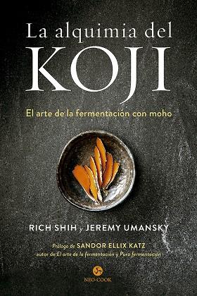 LA ALQUIMIA DEL KOJI | 9788415887614 | SHIH, RICH/UMANSKY, JEREMY | Llibreria Ombra | Llibreria online de Rubí, Barcelona | Comprar llibres en català i castellà online