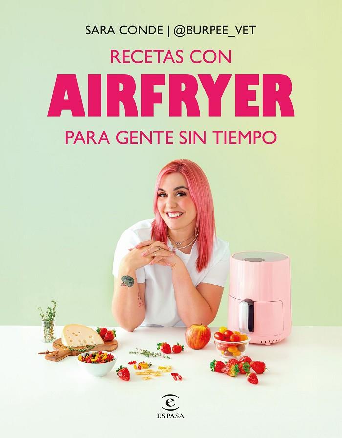 RECETAS CON AIRFRYER PARA GENTE SIN TIEMPO | 9788467082463 | SARA CONDE @BURPEE_VET | Llibreria Ombra | Llibreria online de Rubí, Barcelona | Comprar llibres en català i castellà online