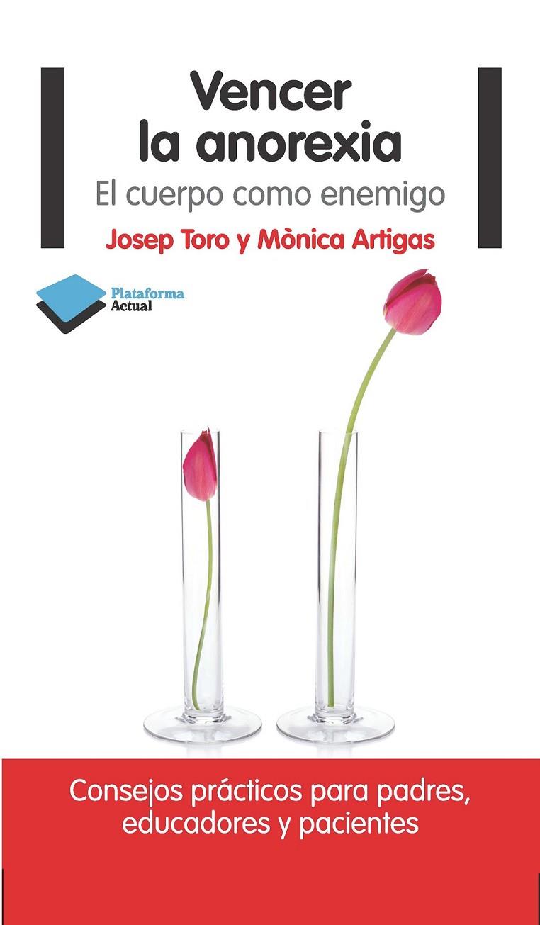 VENCER LA ANOREXIA EL CUERPO COMO ENEMIGO | 9788415750475 | JOSEP TORO - MONICA ARTIGAS | Llibreria Ombra | Llibreria online de Rubí, Barcelona | Comprar llibres en català i castellà online